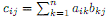 Matrix multiplication cij = sum from k=1 to n of aik times bjk
