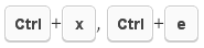 Press Ctrl+x, Ctrl+e
